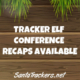 Tracker Elf Conference Recaps