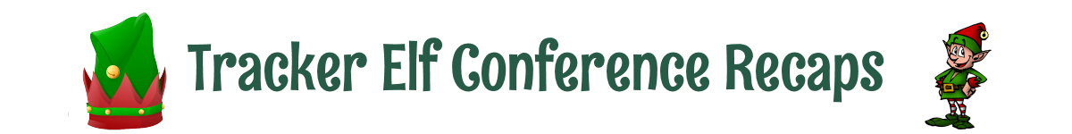 Tracker Elf Conference Recaps