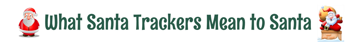 What Santa Trackers Mean to Santa