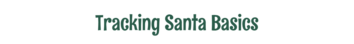 Tracking Santa Basics