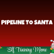 Pipeline to Santa