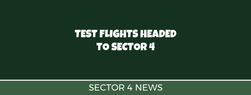 Test Flights Head to Sector 4