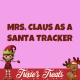 Mrs. Claus as a Santa Tracker