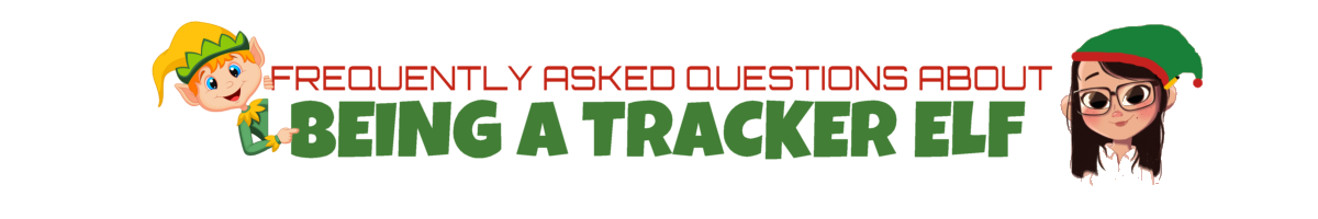 FAQ - Being a Tracker Elf FAQ - Being a Tracker Elf