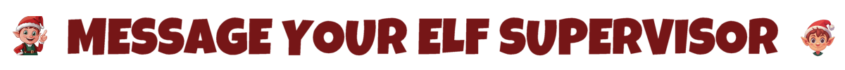 Message Your Elf Supervisor